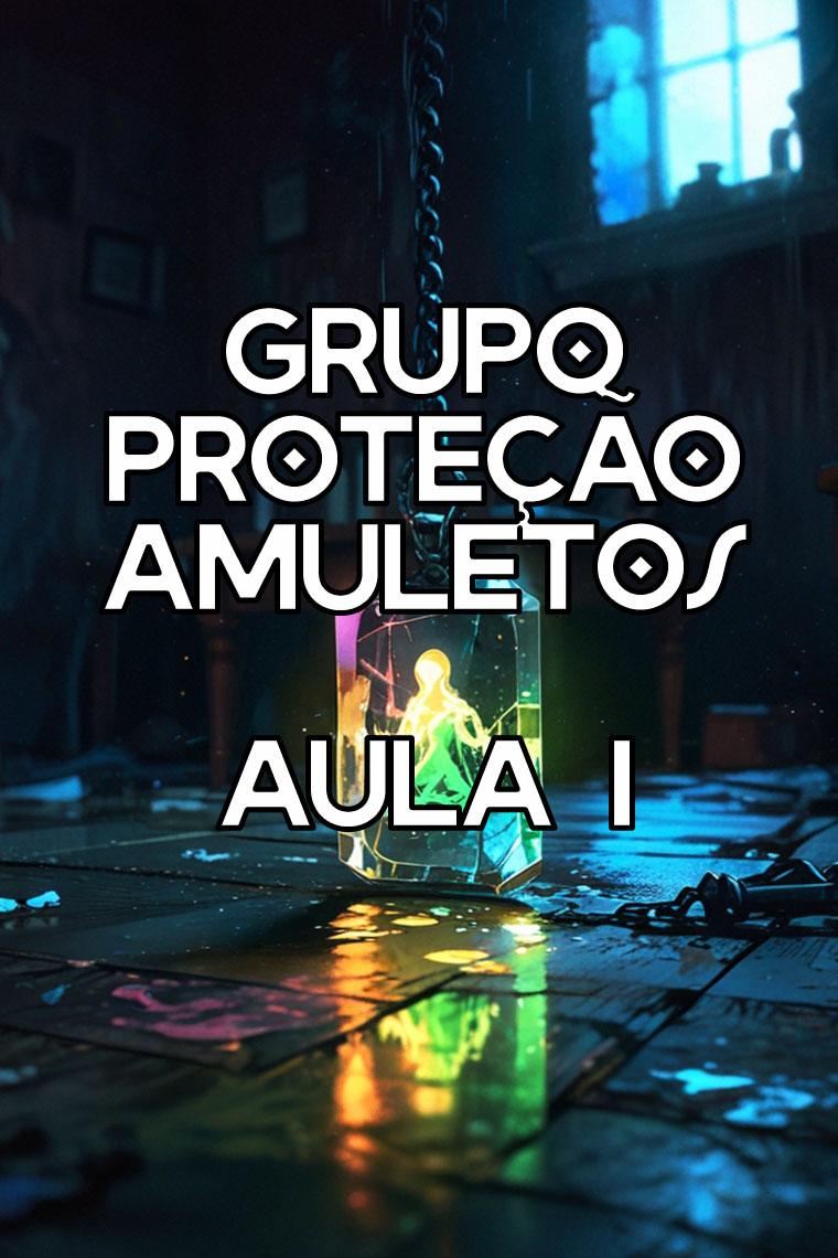Grupo de proteção, defesa e amuletos AULA 1